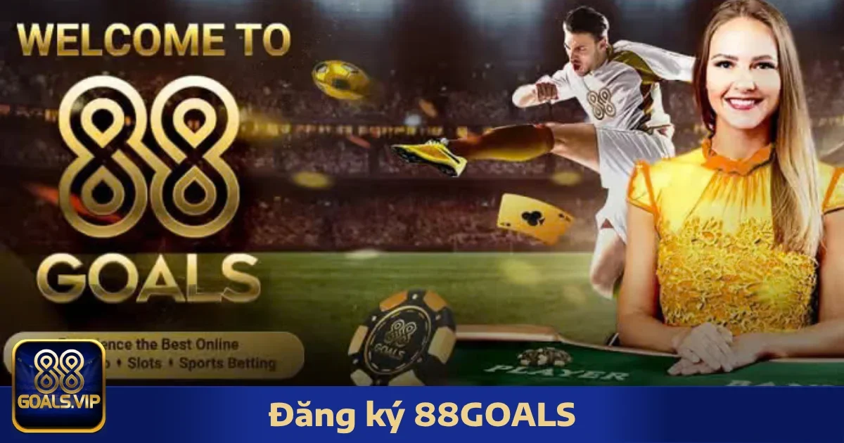 Vì Sao Nên Chọn 88Goals?