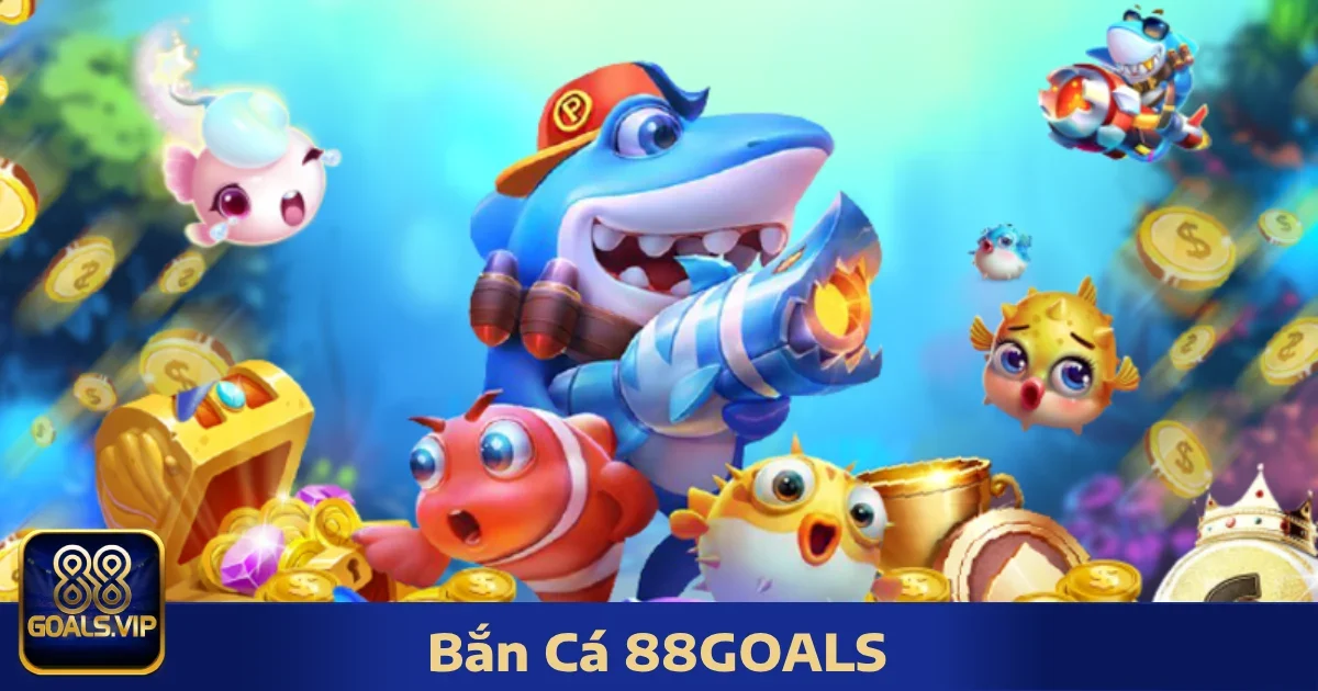 Bắn Cá 88Goals Có Gì Hấp Dẫn?