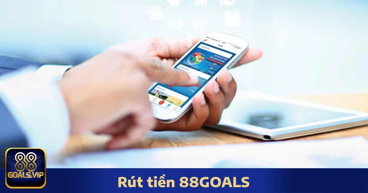 Các Phương Thức Rút Tiền 88Goals