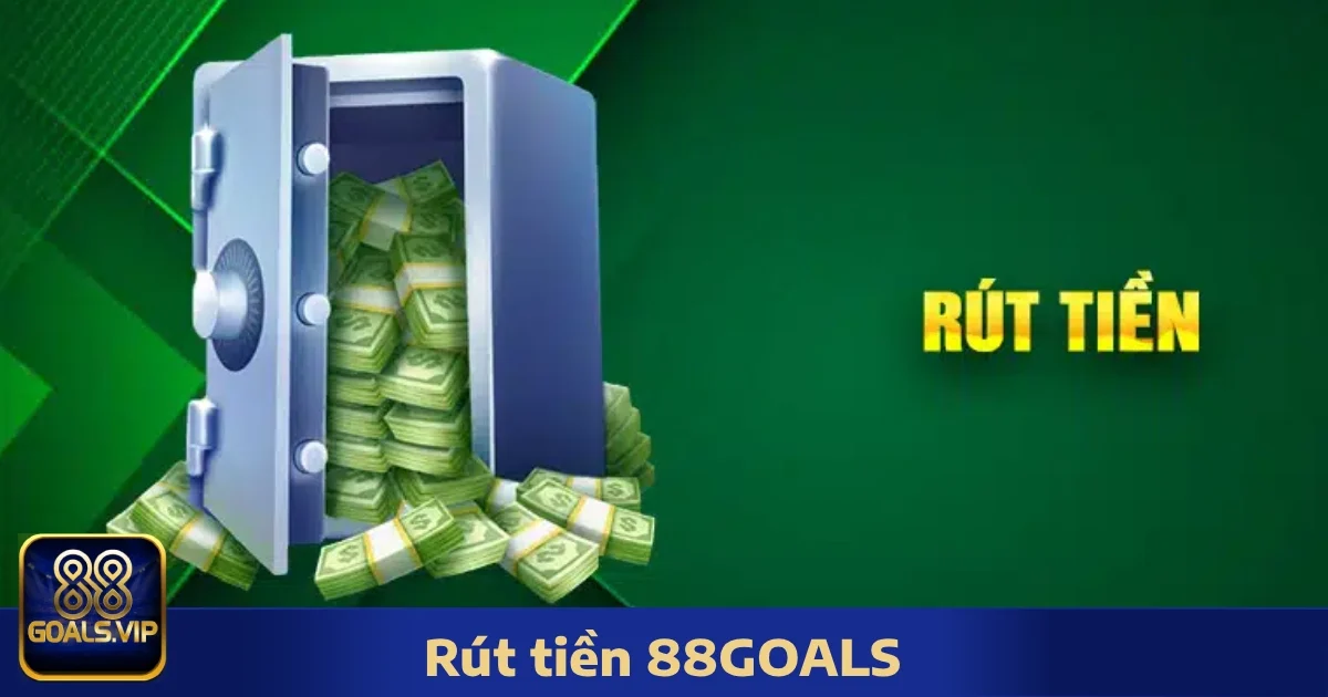 Hướng Dẫn Rút Tiền 88Goals Nhanh Gọn Chỉ Trong 5 Phút