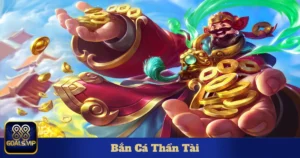 Bắn Cá Thần Tài Là Gì?