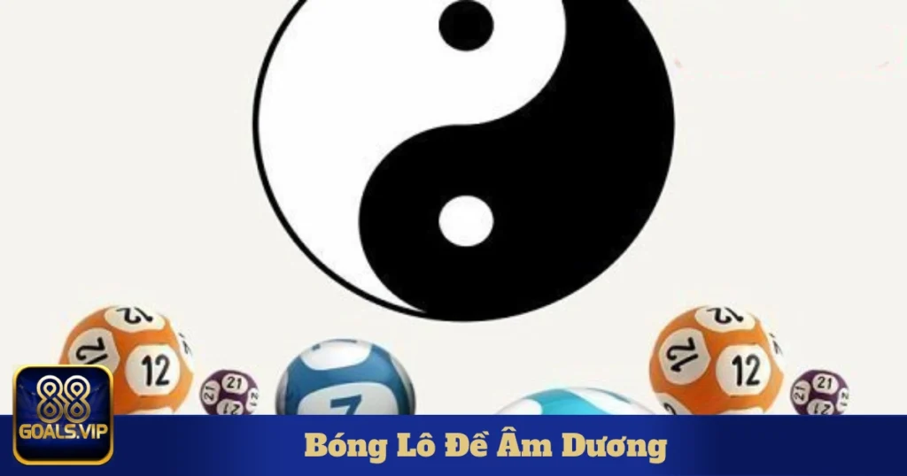 Cách Áp Dụng Bóng Lô Đề Âm Dương Để Chọn Số
