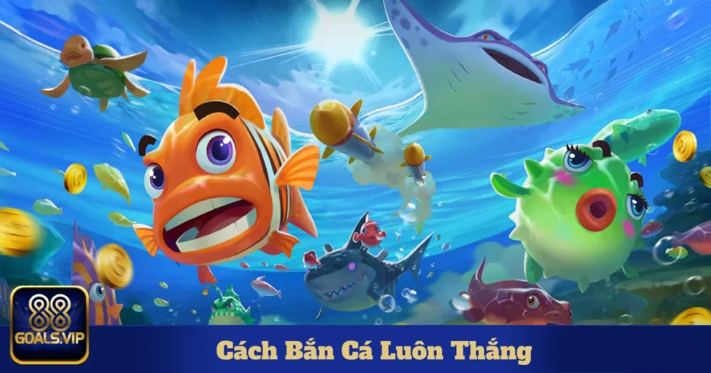 Cách Bắn Cá Luôn Thắng: Bí Kíp Từ Các Cao Thủ Tại 88Goals 1 cach ban ca luon thang 4