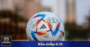 Kèo Chấp 0.75 88Goals: Lựa Chọn Cá Cược Hiệu Quả