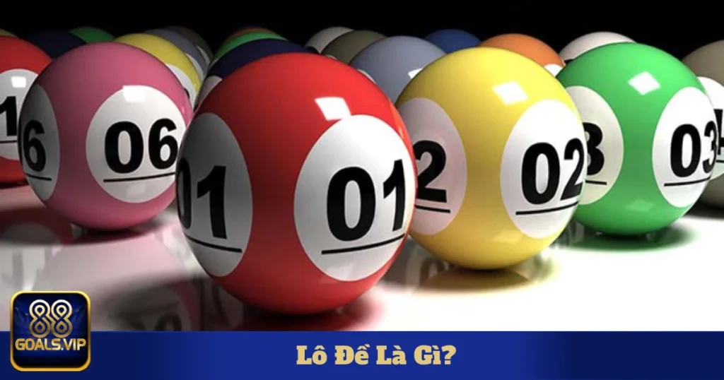Lô Đề Là Gì? Tất Tần Tật Về Trò Chơi Dân Gian Tại 88Goals 1 lo de la gi 4