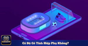 Cá Độ Có Tính Hiệp Phụ Không? Giải Đáp Chi Tiết Tại 88Goals 9 Cách Phân Biệt Kèo Tài/Xỉu Có Hiệp Phụ
