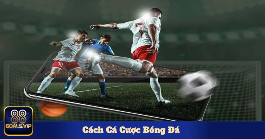 Cách Cá Cược Bóng Đá Tại 88Goals – Hướng Dẫn Cơ Bản Nhất 1 Khi nào nên chọn cược chấp & khi nào nên cược kèo 1x2?