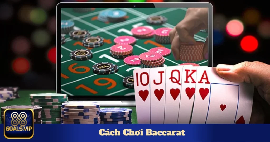 Cách Chơi Baccarat Tại 88Goals – Hướng Dẫn Cho Người Mới 1 Cách Chơi Baccarat & Cách Tính Điểm