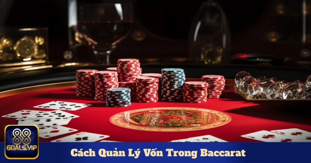 Cách Quản Lý Vốn Trong Baccarat – Đặt Cược Tại 88Goals 1 Các Cách Quản Lý Vốn Trong Baccarat