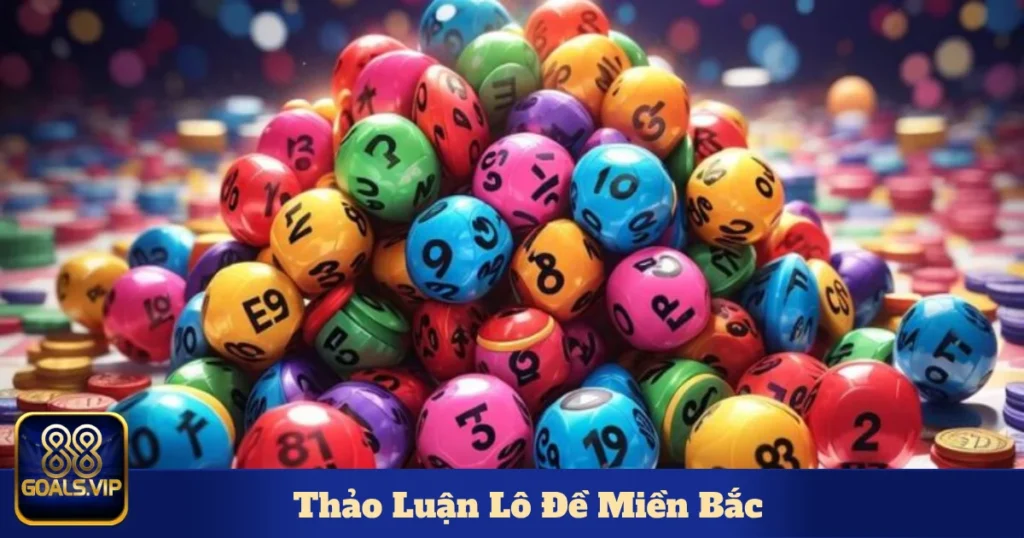 Thảo Luận Lô Đề Miền Bắc – Soi Cầu Chính Xác Tại 88Goals 1 Tạo động lực cho việc nghiên cứu và phân tích